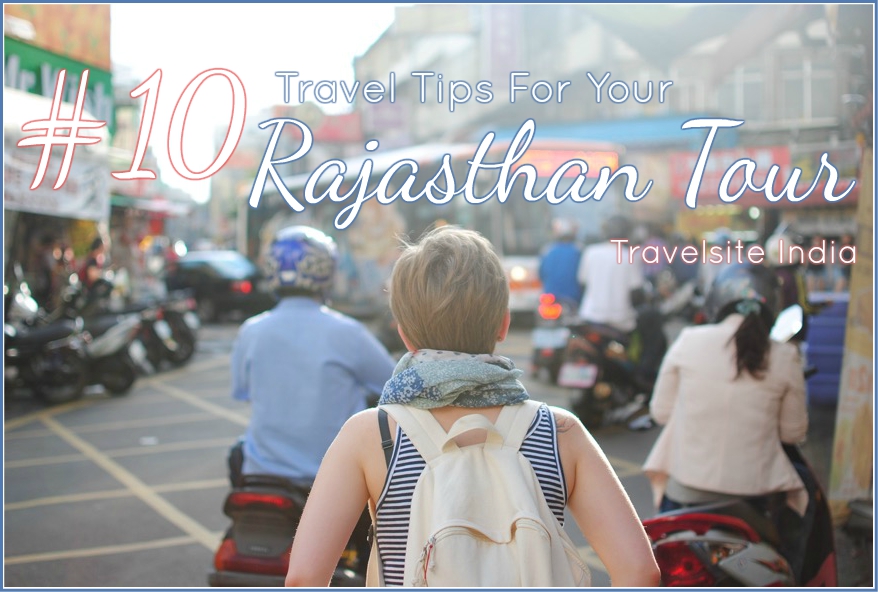 10 travel tips for your rajasthan tour