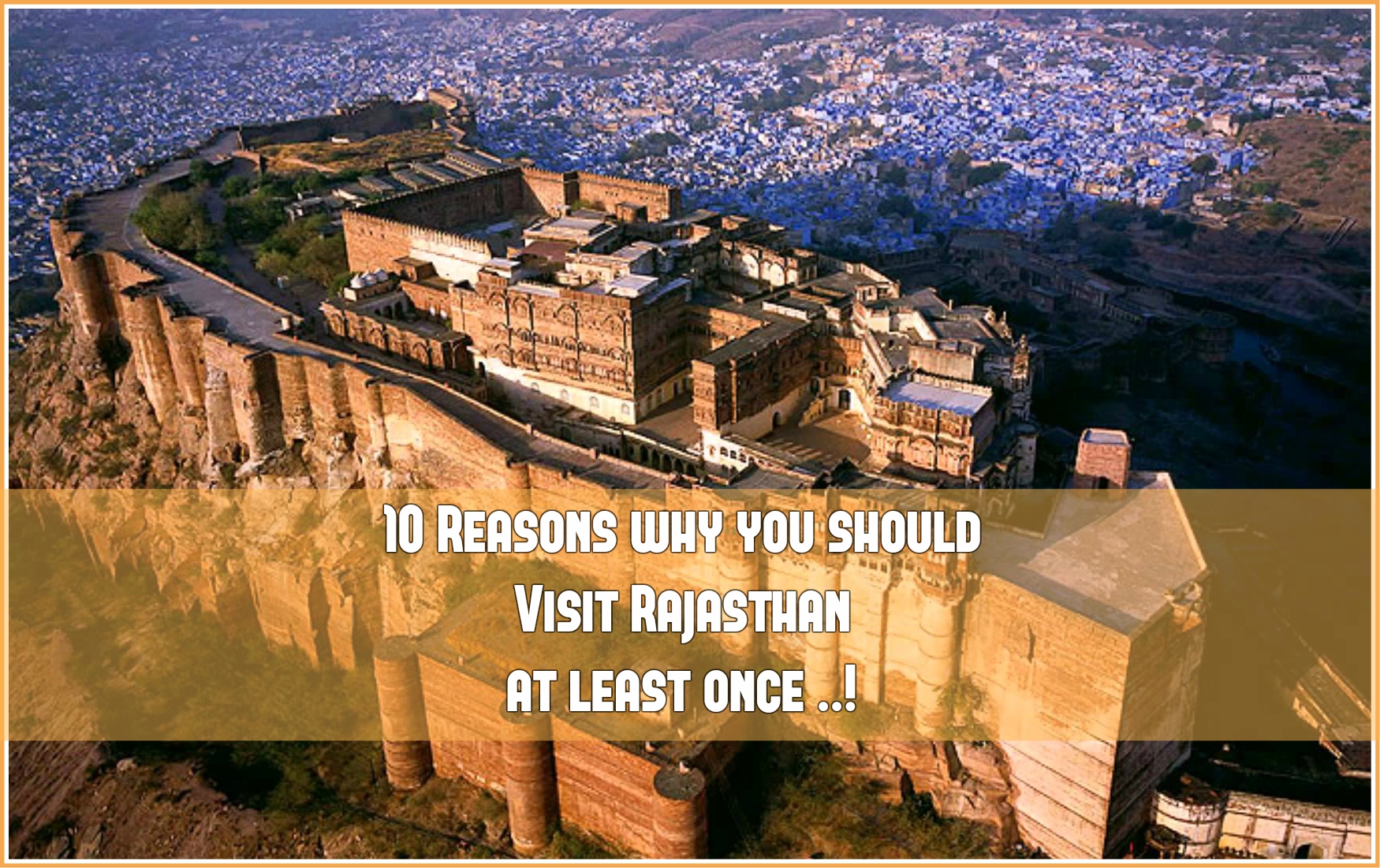 10 reason to visit Rajasthan once