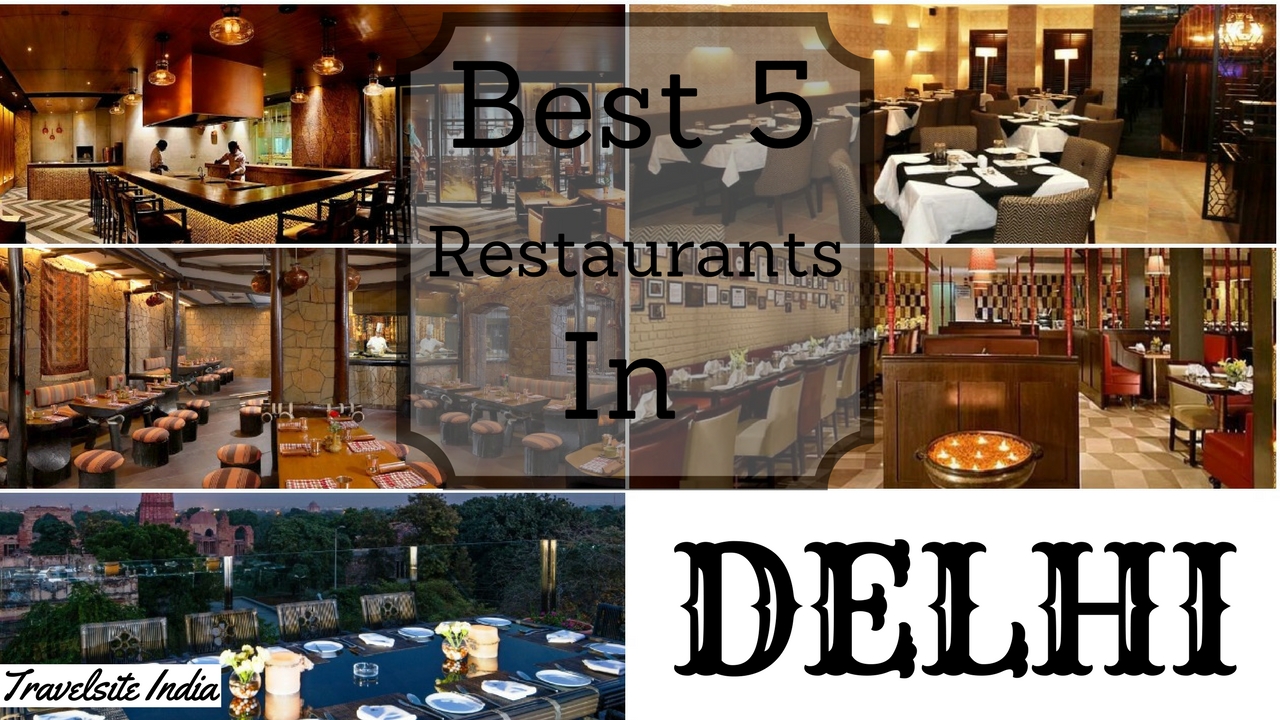 Best 5 Restaurants In Delhi – Are You As Hungry As A Bear - Travelsite