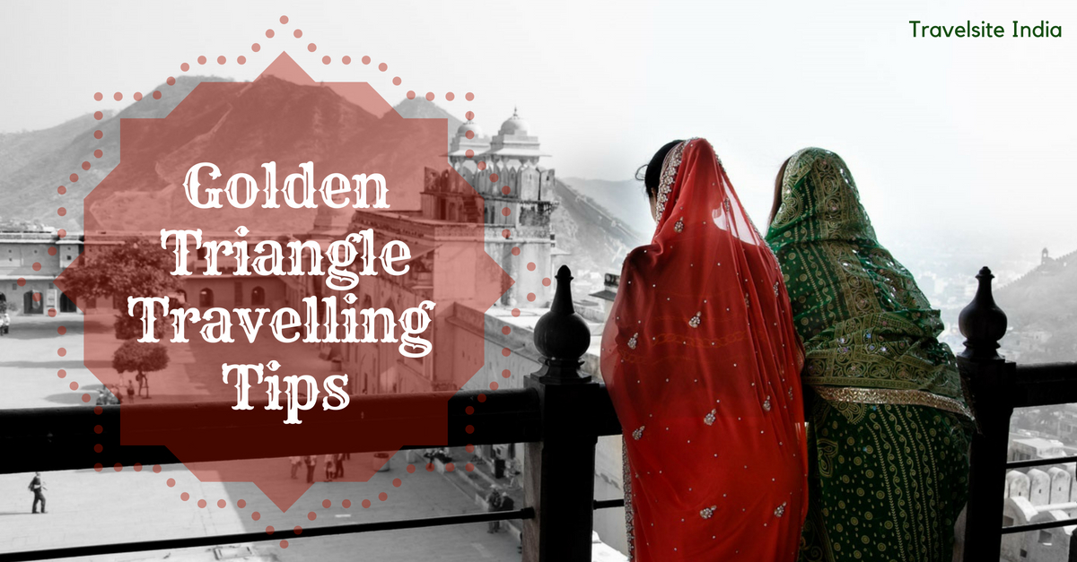 golden triangle travelling tips best 10 pieces of advice to keep in mind