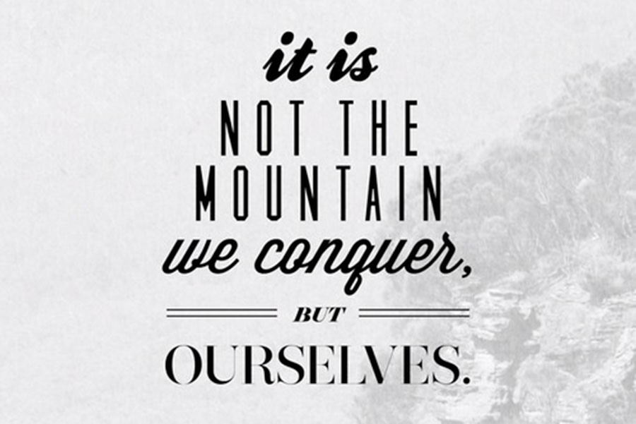 it is not the mountain we conquer but ourselves